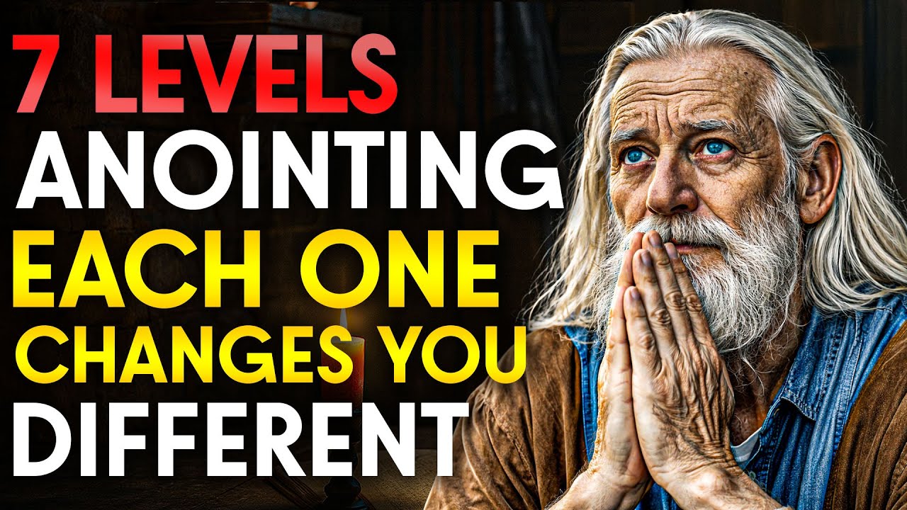 7 Dimensions & Levels of the Anointing (What Happens at Each Level)