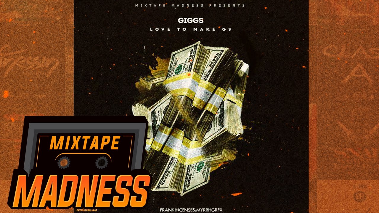Giggs - Love To Make G's #BlastFromThePast | @MixtapeMadness
