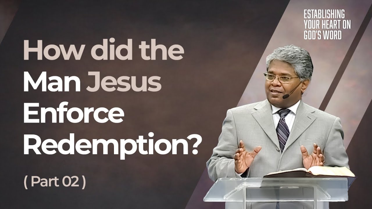 64 - How did the Man Jesus Enforce Redemption? (Part 2)  | Establishing your heart