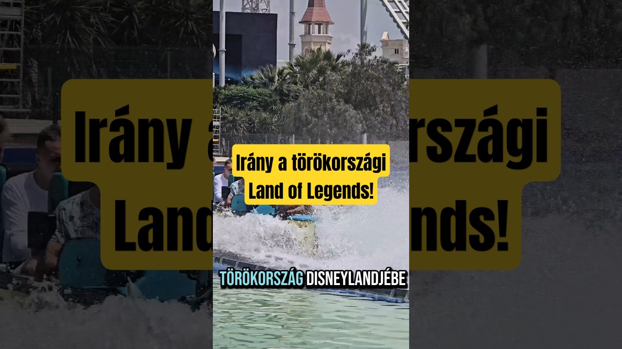 Irány  Antalya vidámparkja, a Land of Legends! 