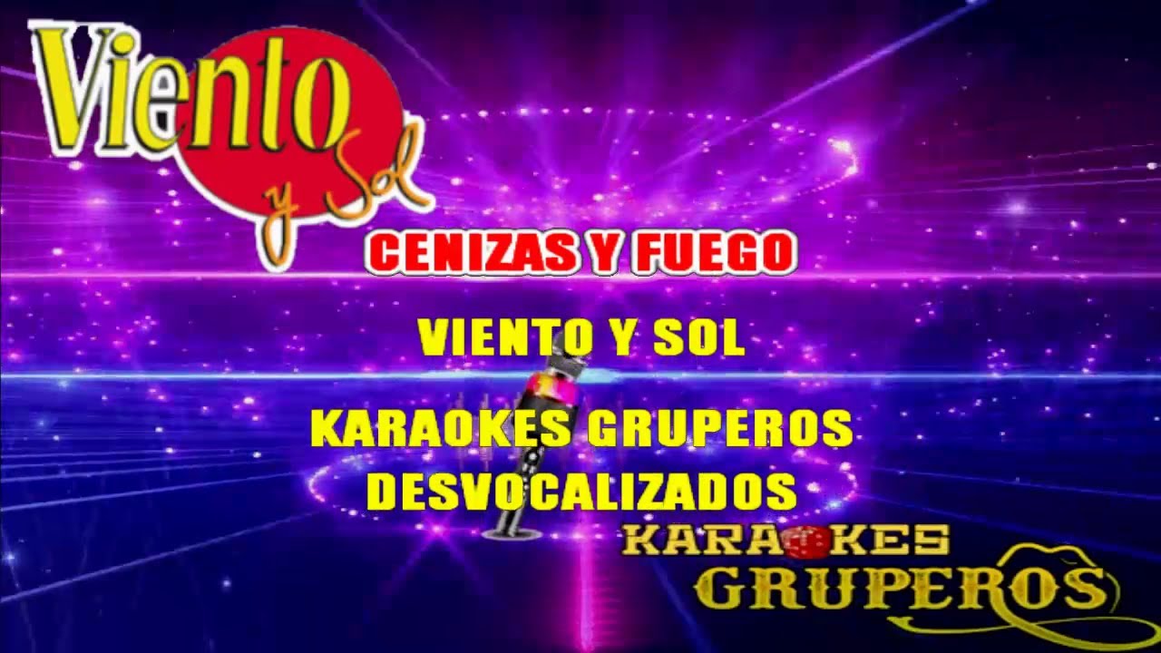 CENIZAS Y FUEGO 🎵🎤VIENTO Y SOL(KARAOKES GRUPEROS)