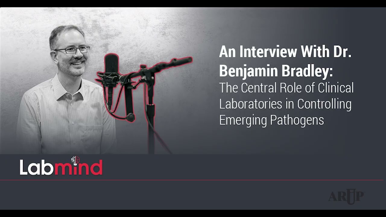 An Interview With Dr. Bradley: The Central Role of Clinical Labs in Controlling Emerging Pathogens