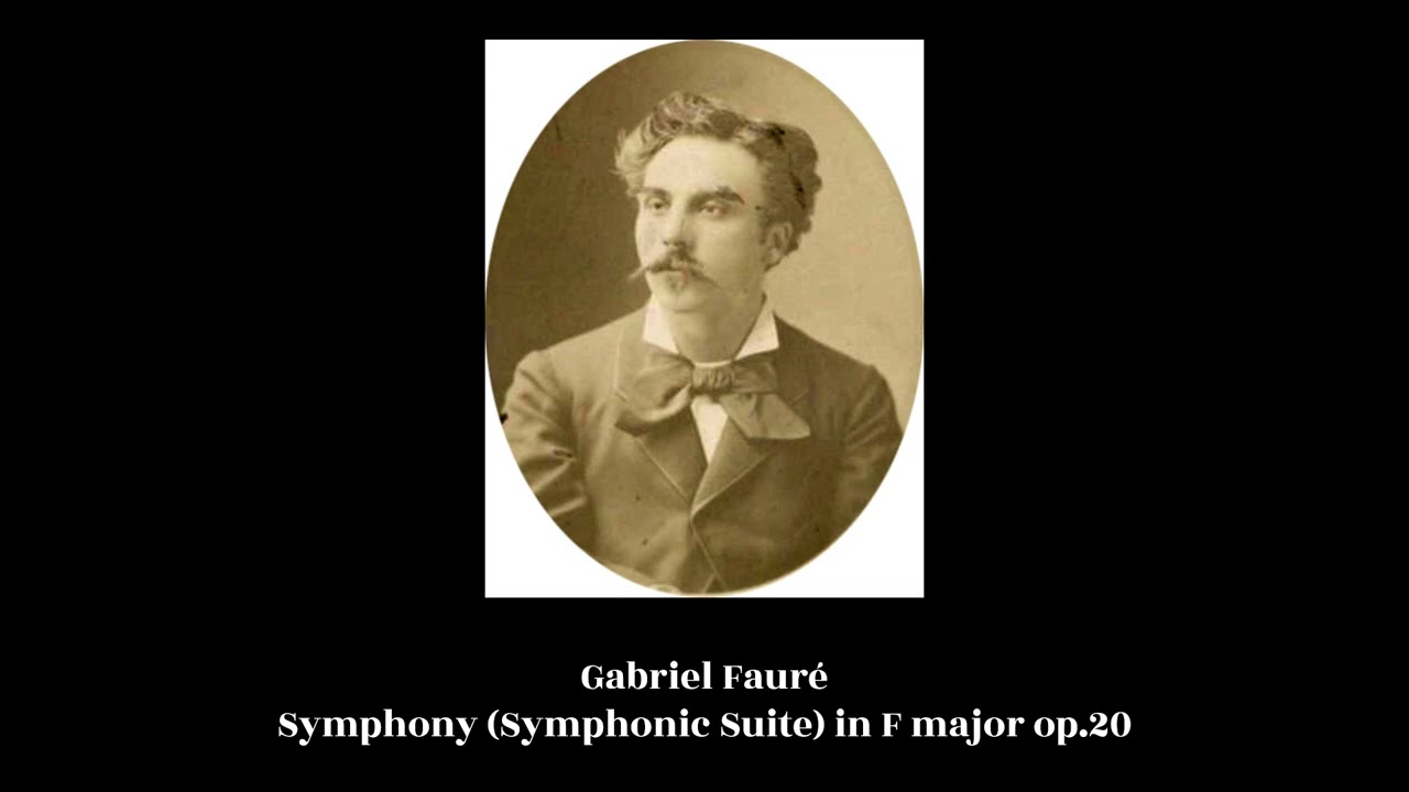Gabriel Fauré - Symphony (Symphonic Suite) in F major op.20