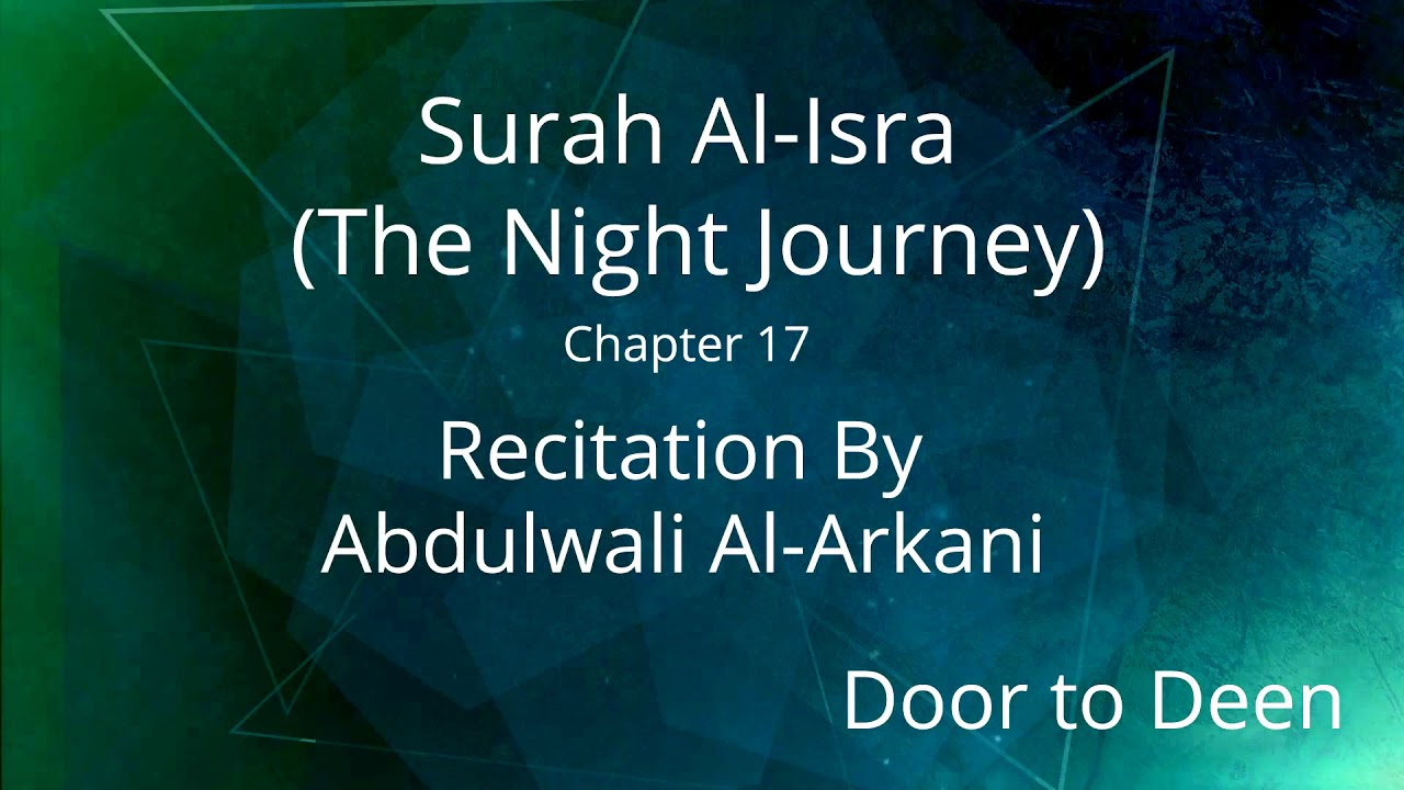 Surah Al-Isra (The Night Journey) Abdulwali Al-Arkani Quran Recitation