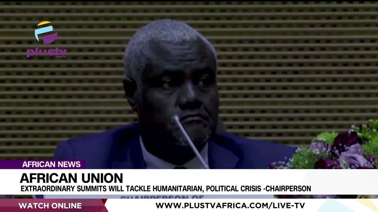 African Union: Extraordinary Summits Will Tackle Humanitarian, Political Crisis -Chairperson|AFRICAN