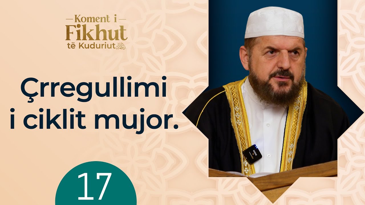 17. Çrregullimi i ciklit mujor | Koment i Fikhut të Kuduriut - Dr. Shefqet Krasniqi
