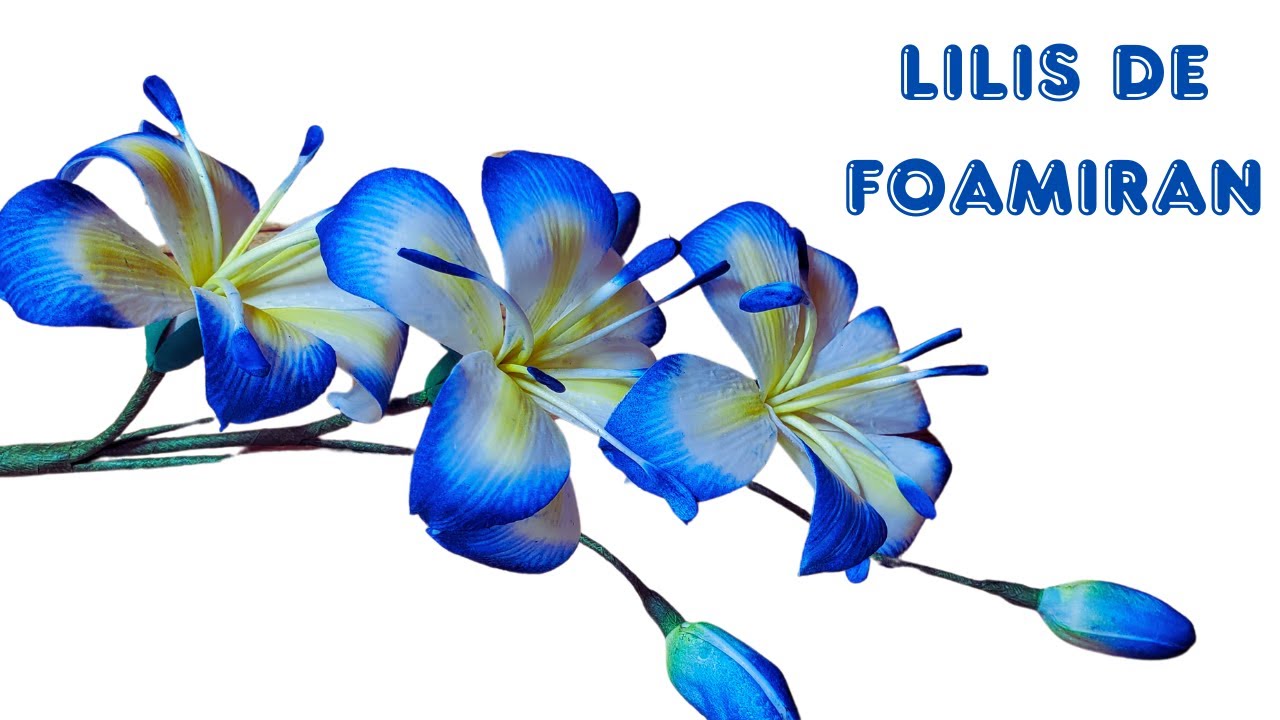 FOAMIRAN # FLORES DE FOAMIRAN # LILIS #HOMMADE DIY FLOWERS