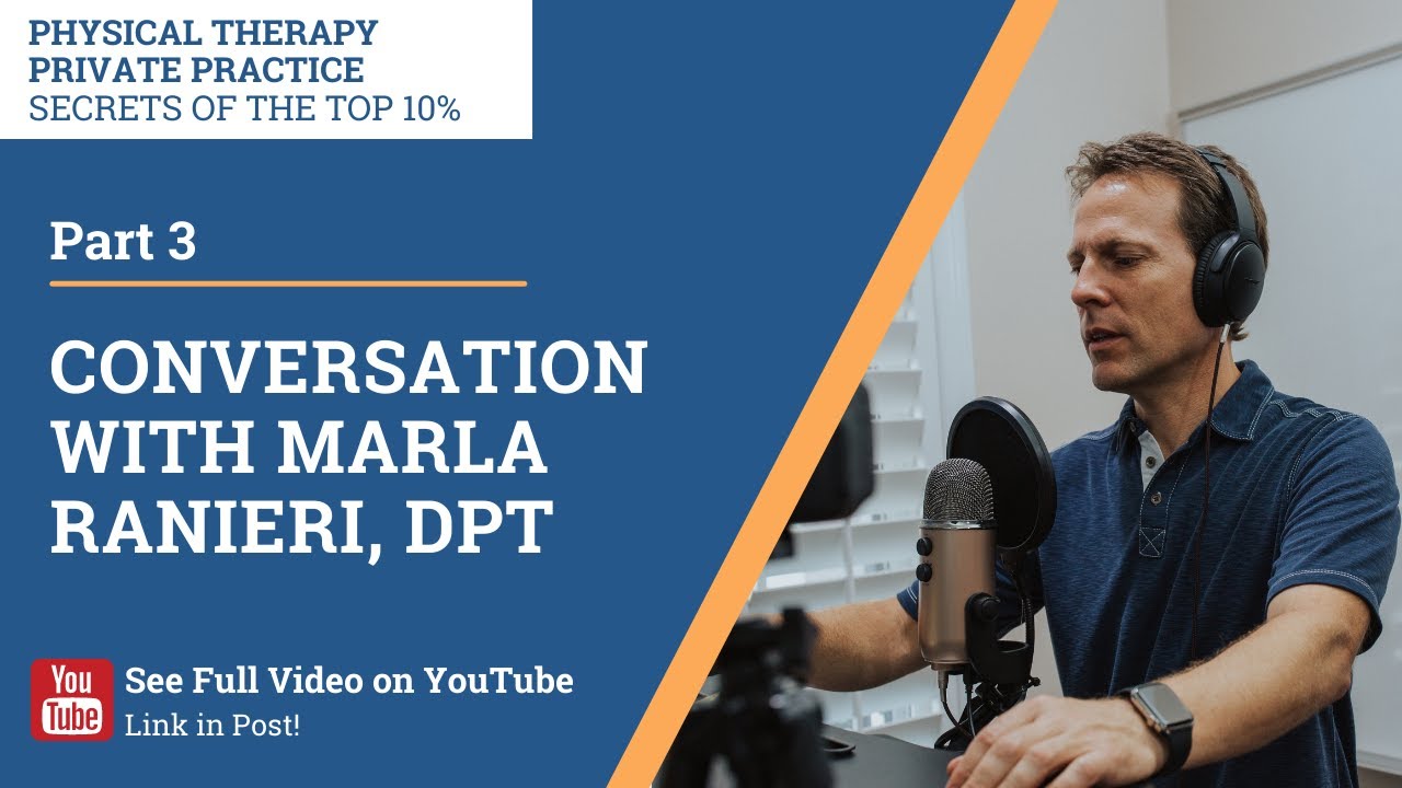 Conversation with Marla Ranieri, DPT Part 3