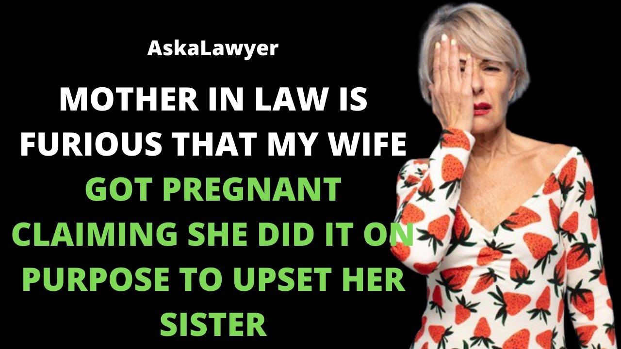Mother in law is furious my wife got pregnant claiming she did it on purpose to upset her sister