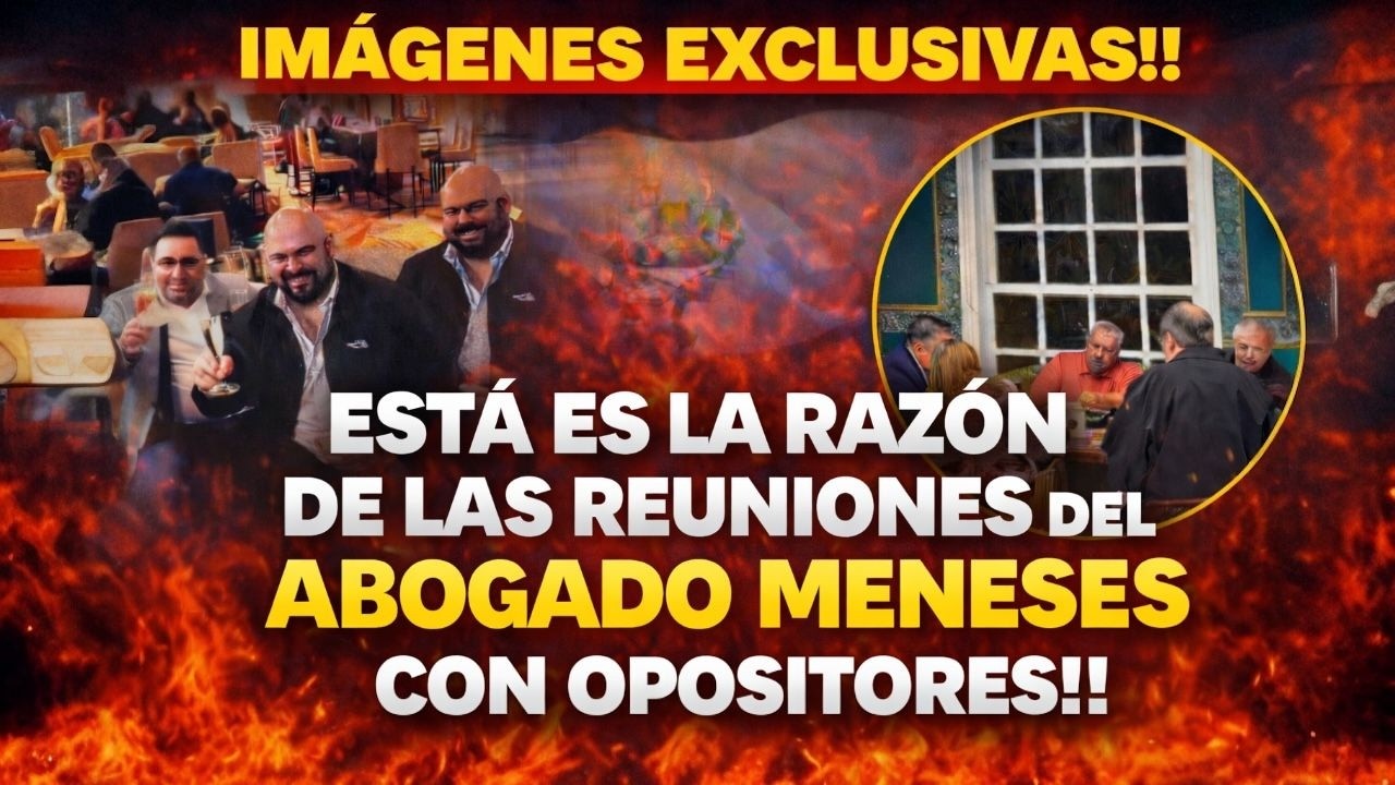 🚨🔥💣IMÁGENES EXCLUSIVAS 🚨 ESTA ES LA RAZÓN DE LAS REUNIONES DEL ABOGADO MENESES CON OPOSITORES 🔥