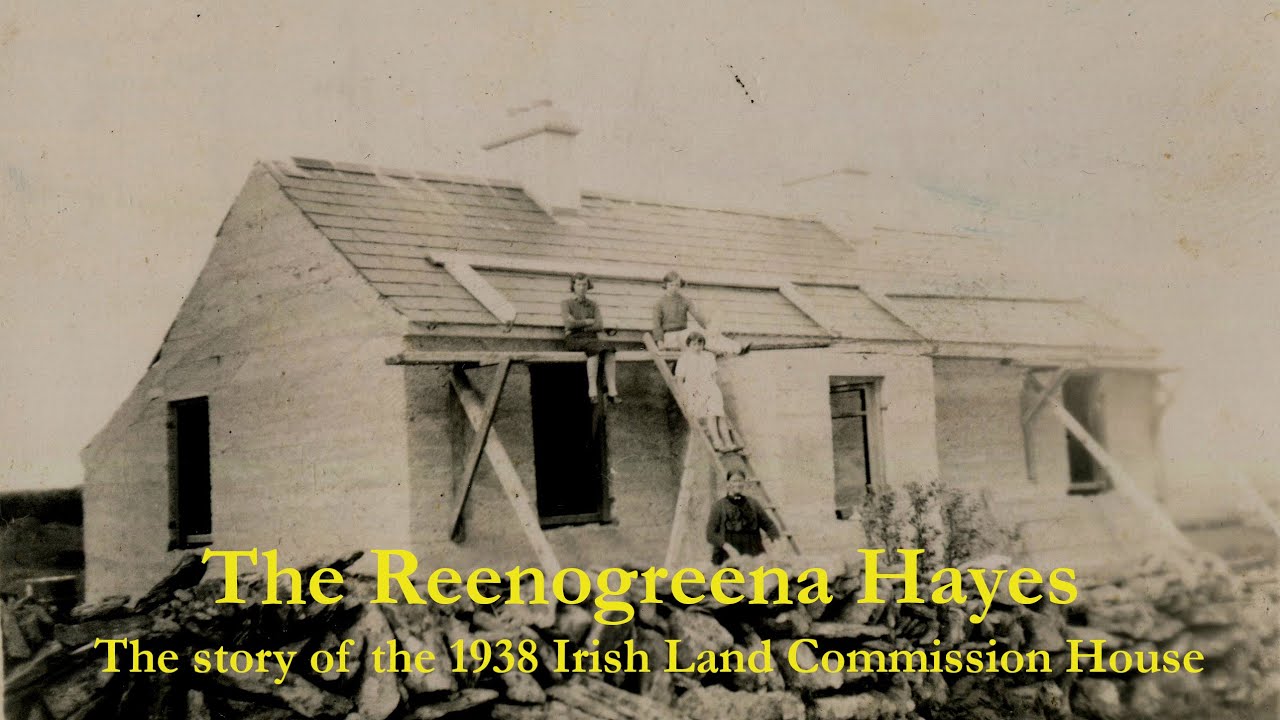 The story of 1938 Irish Land Commission Cottage built for the Reenogreena Hayes.