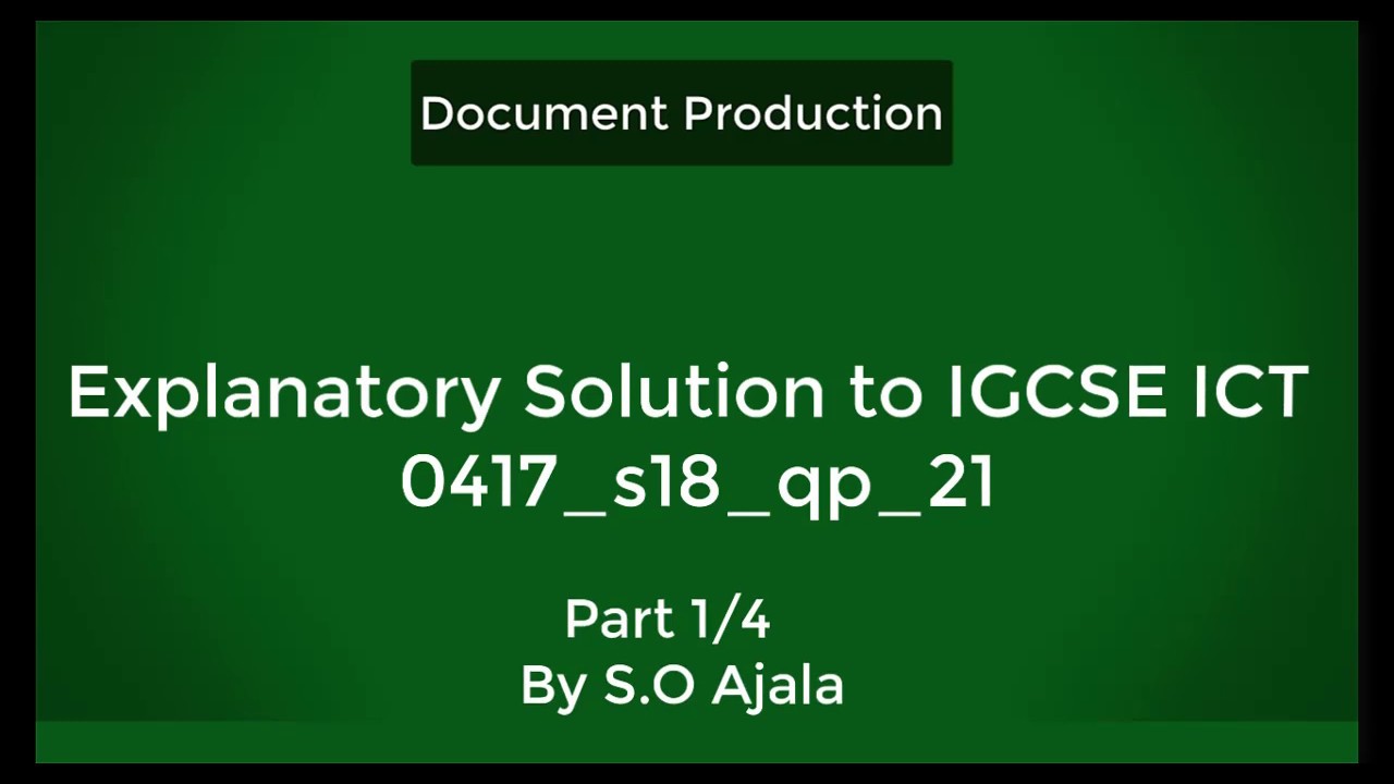 Document Production Explanatory Solution to IGCSE ICT 0417_s18_qp_21 Part 1 of 4