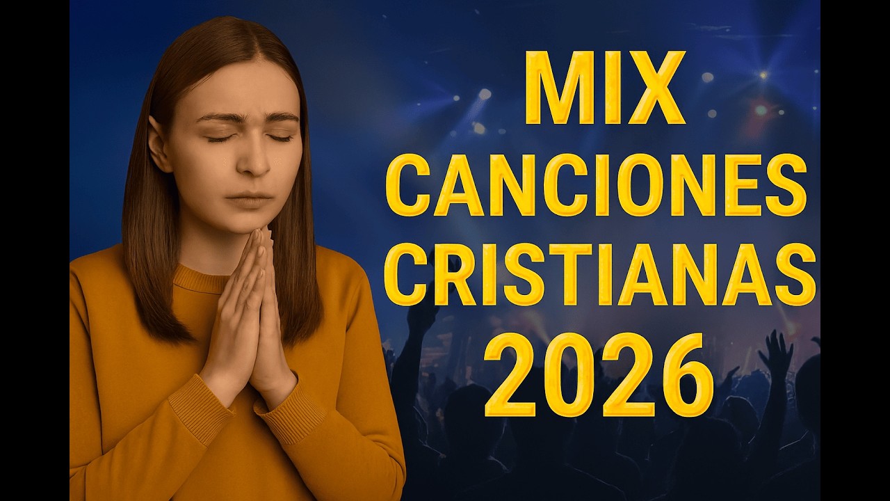 Mix Cristiano de Las Mejores Canciones de Adoración y Alabanza 2026