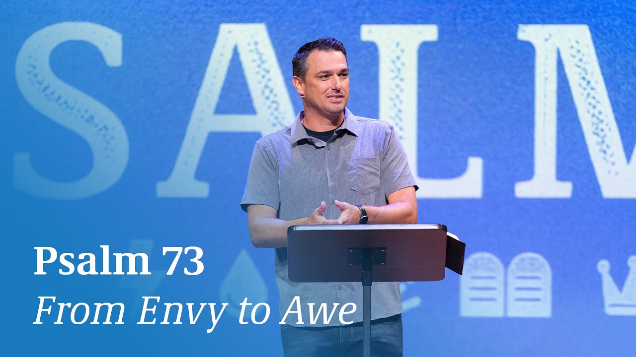 Psalm 73 | From Envy to Awe