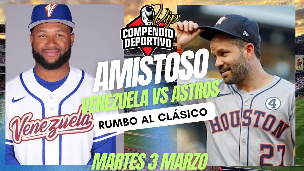 🔴EN VIVO: VENEZUELA VS ASTROS DE HOUSTON💥MARTES 3 MARZO / AMISTOSO RUMBO AL CLÁSICO MUNDIAL
