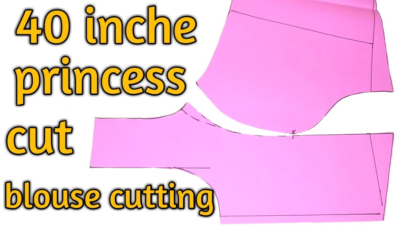 40 इंच प्रिंसेस कट ब्लाउज कटिंग| How to cut 40 inch princess cut blouse cutting