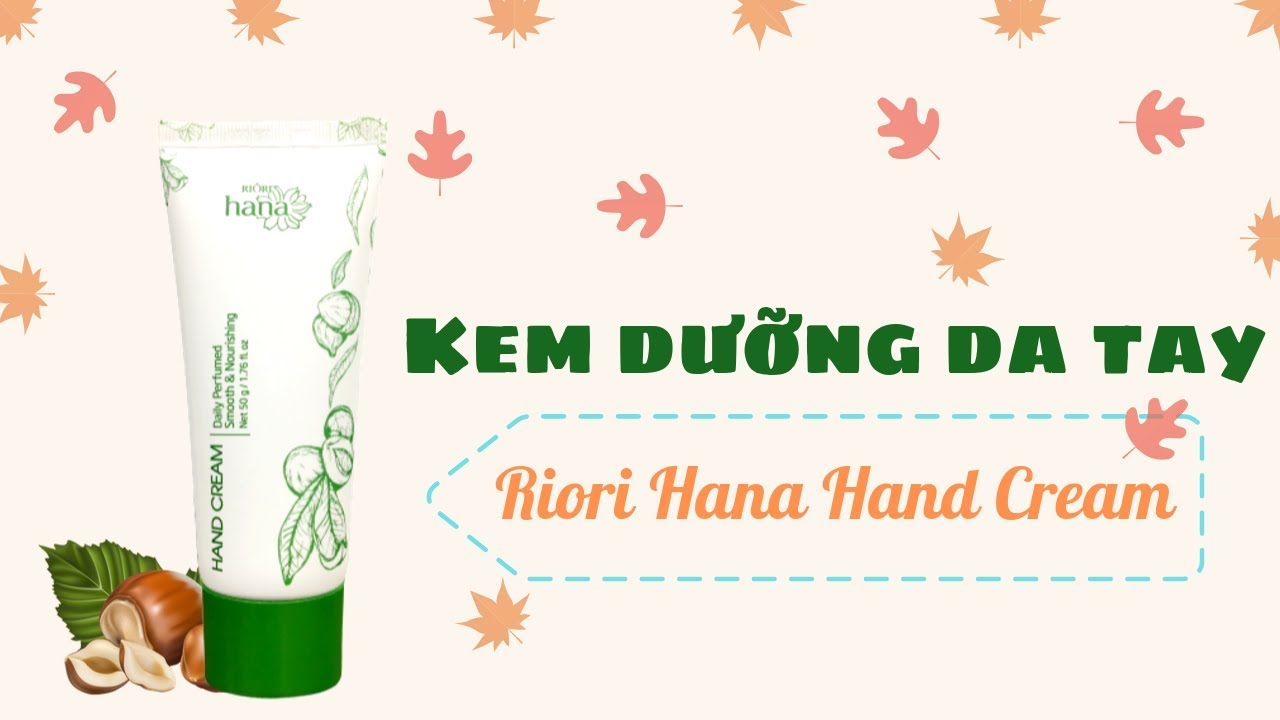 KEM DƯỠNG DA TAY RIORI HANA HAND CREAM | REVIEW MỸ PHẨM | RIORI VIETNAM