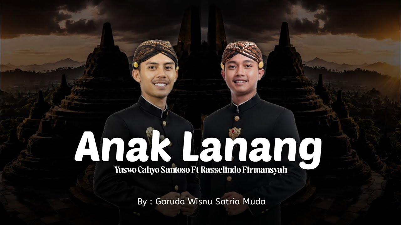 ANAK LANANG | Rasselindo Firmansyah Ft Yuswo Cahyo Santoso | By GARUDA WISNU SATRIA MUDA