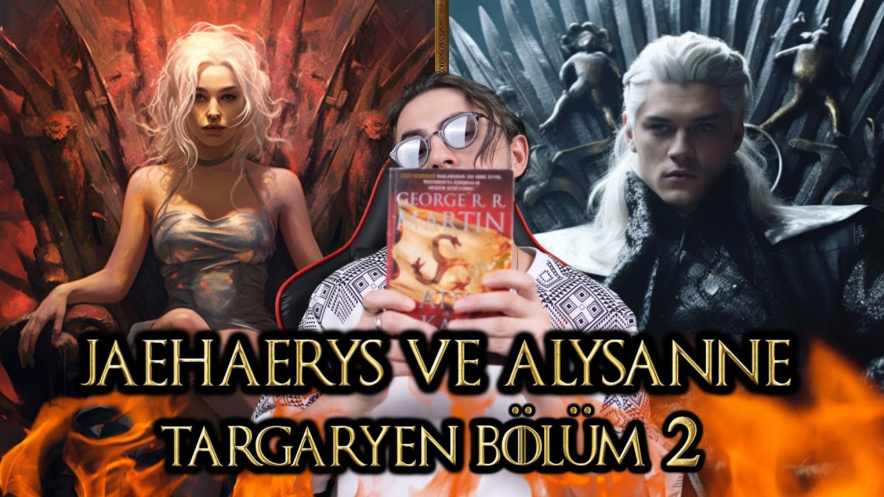 JAEHAERYS VE ALYSANNE TARGARYEN'IN SALTANATI B&Ouml;L&Uuml;M 2 - WESTEROS TARİHİ B&Ouml;L&Uuml;M 14