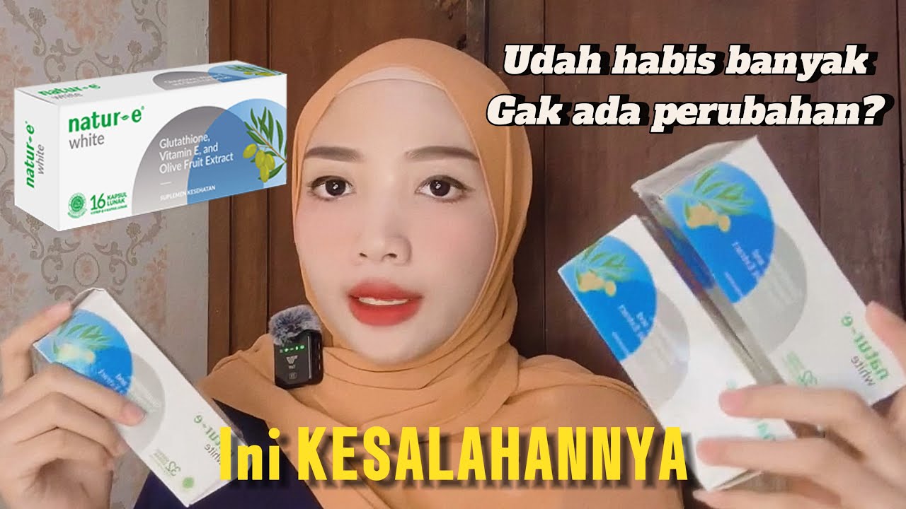 NATUR E WHITE | kesalahan yang sering di lakukan saat konsumsi| ini tips pakai natur E white