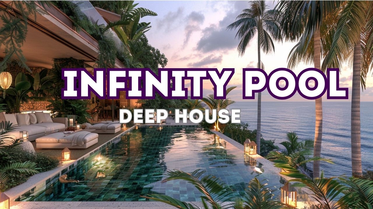 Infinity Pool Deep House Mix 🌅 Ocean View Luxury Resort Vibes (1 Hour)