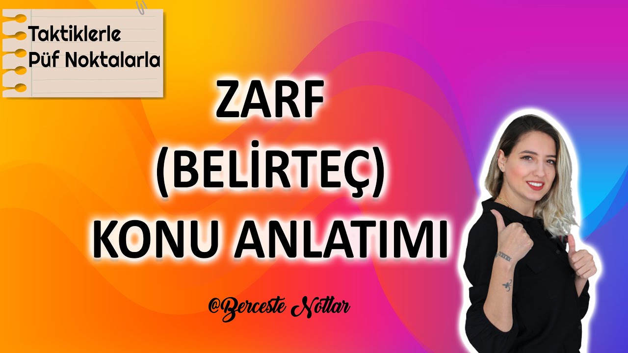 ZARFLAR KONU ANLATIMI (zarf çeşitleri, soru zarfı soru sıfatı farkı,  zarflar nasıl yapılır)