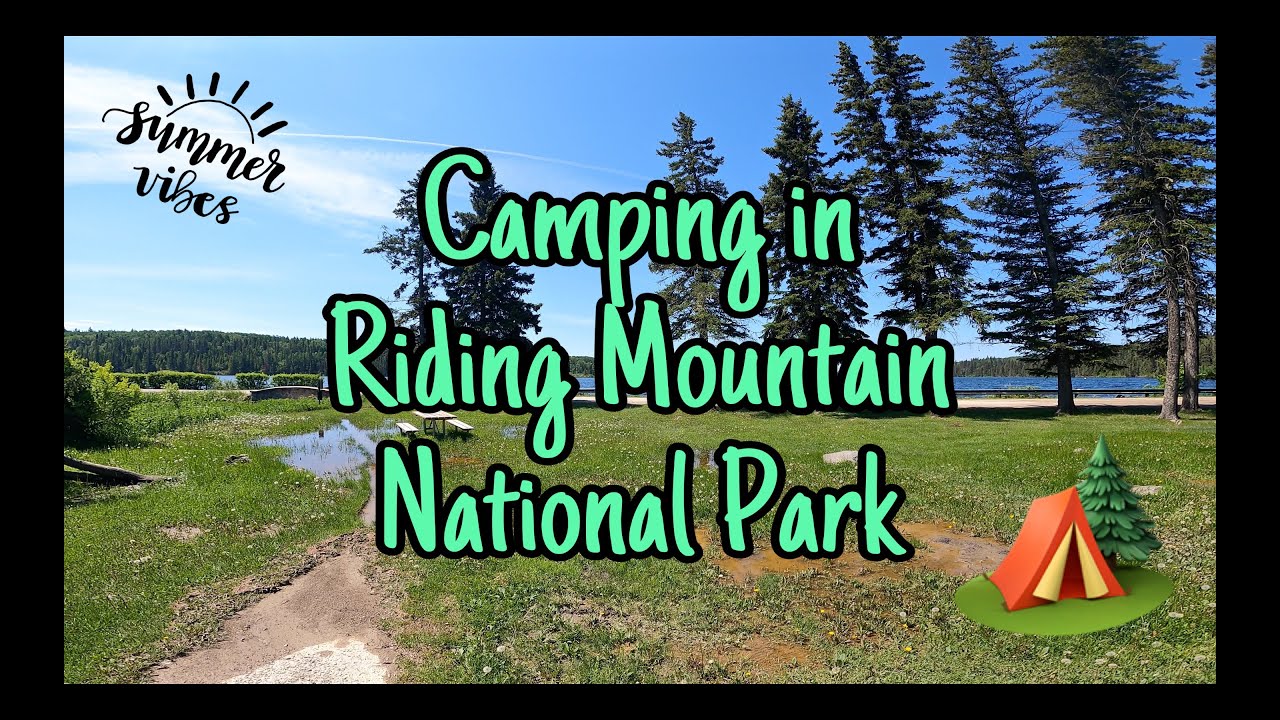 [4K] Camping at Riding Mountain National Park + Exploring