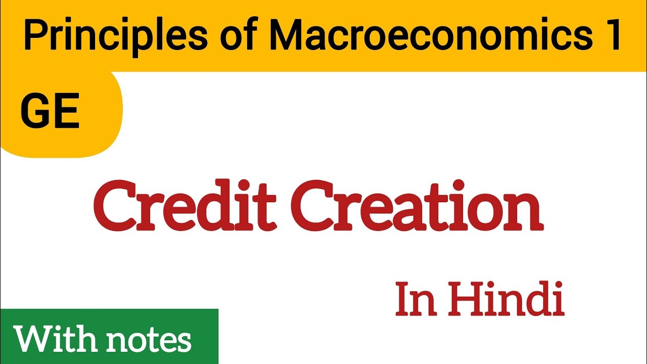 Credit Creation by Commercial bank, Credit Creation by bank, GE Principles of Macroeconomics 1 Sem 2