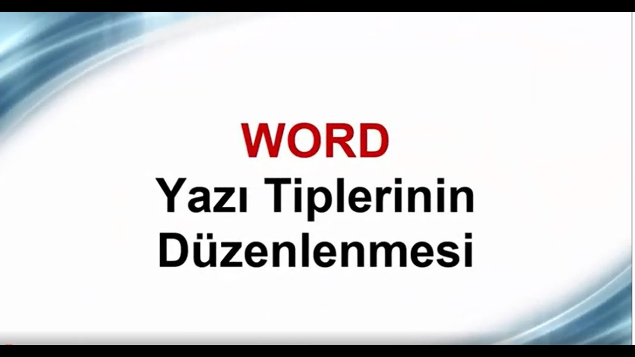 Word - Yazı Tiplerinin Düzenlenmesi