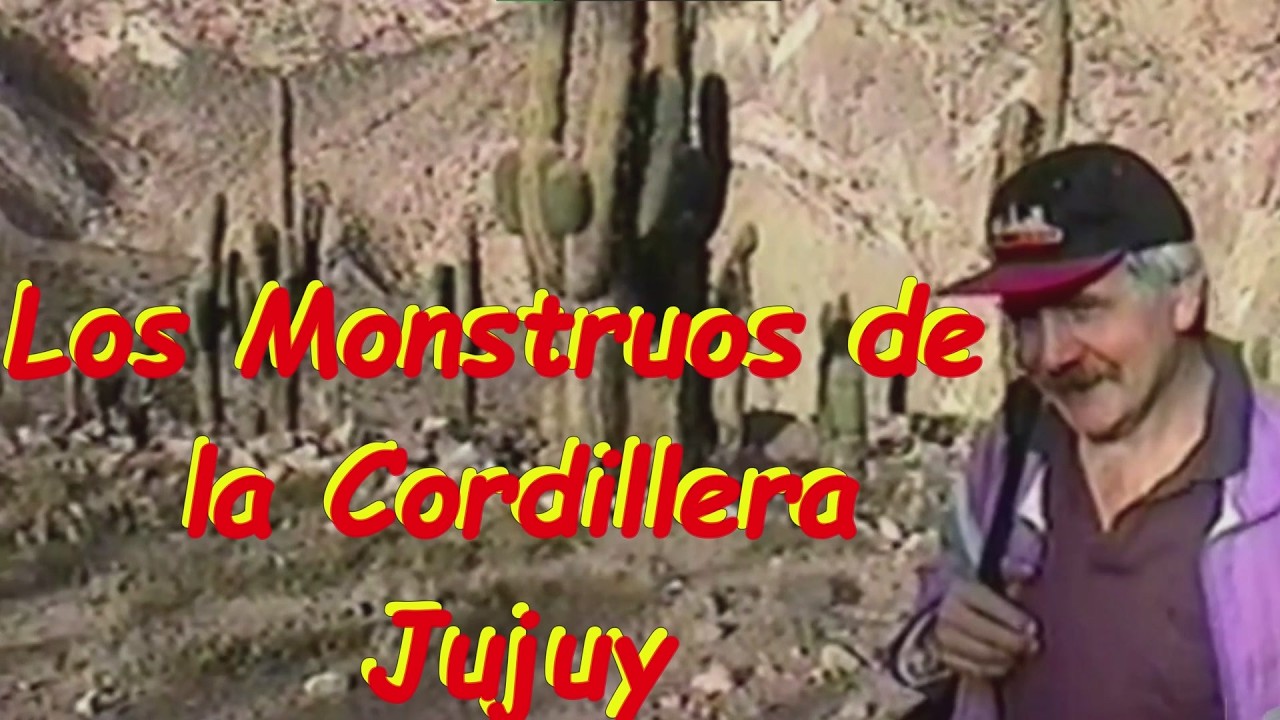 Los Monstruos de la Cordillera. Jujuy.