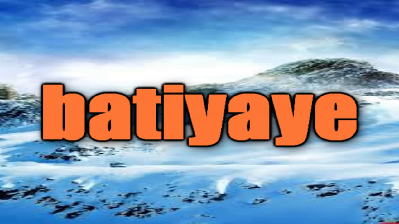 BATIYAYE