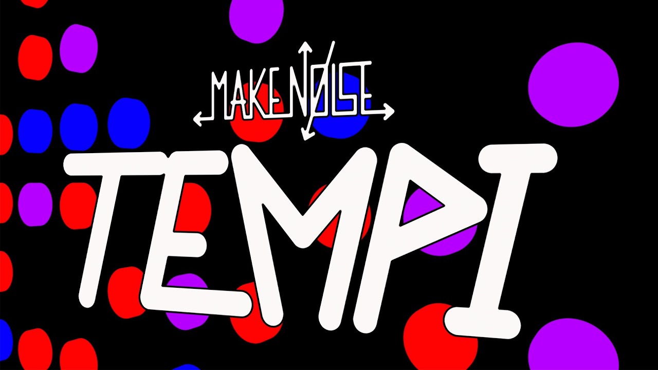 Make Noise TEMPI Pt.1: the Overview