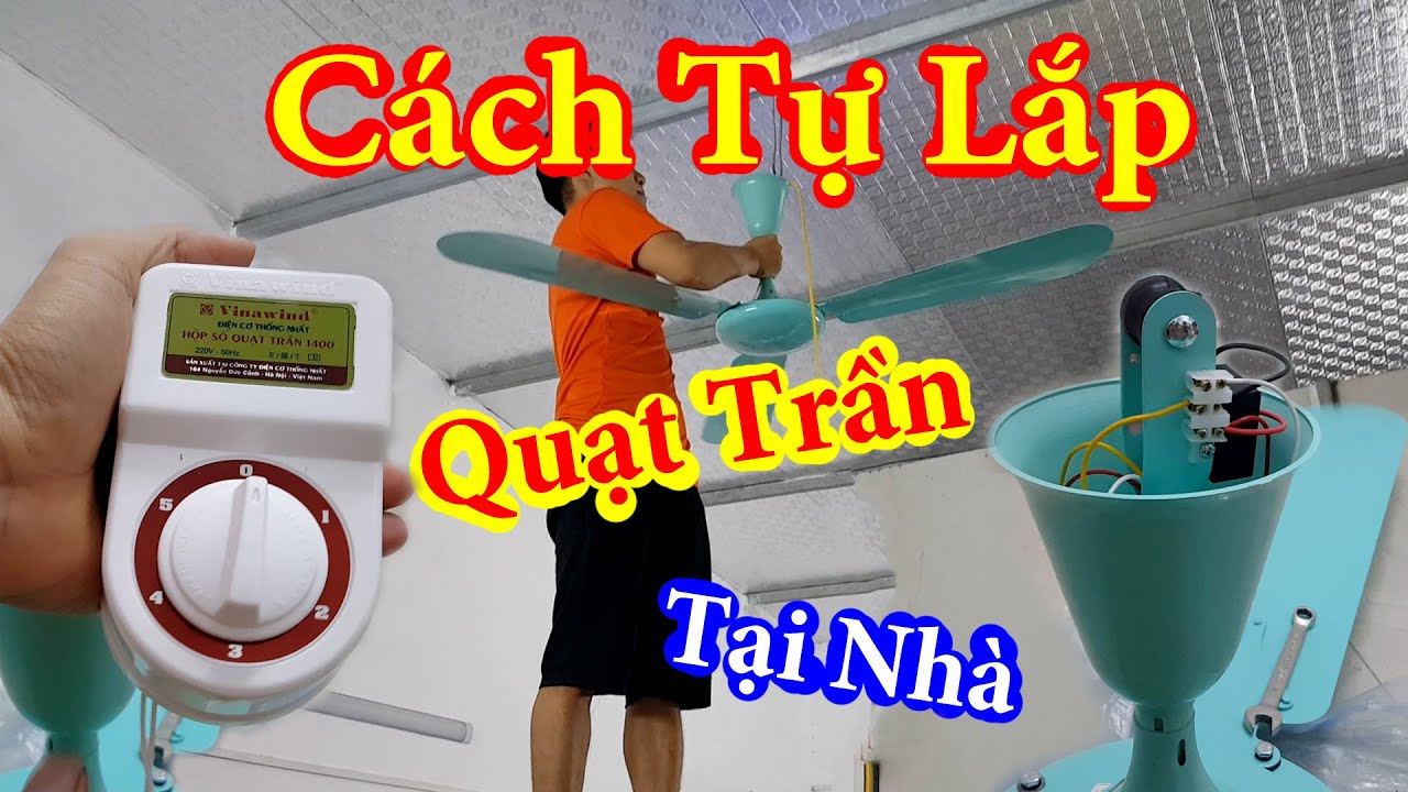 Cách lắp quạt trần - Lắp Hộp số quạt trần cho người chưa biết