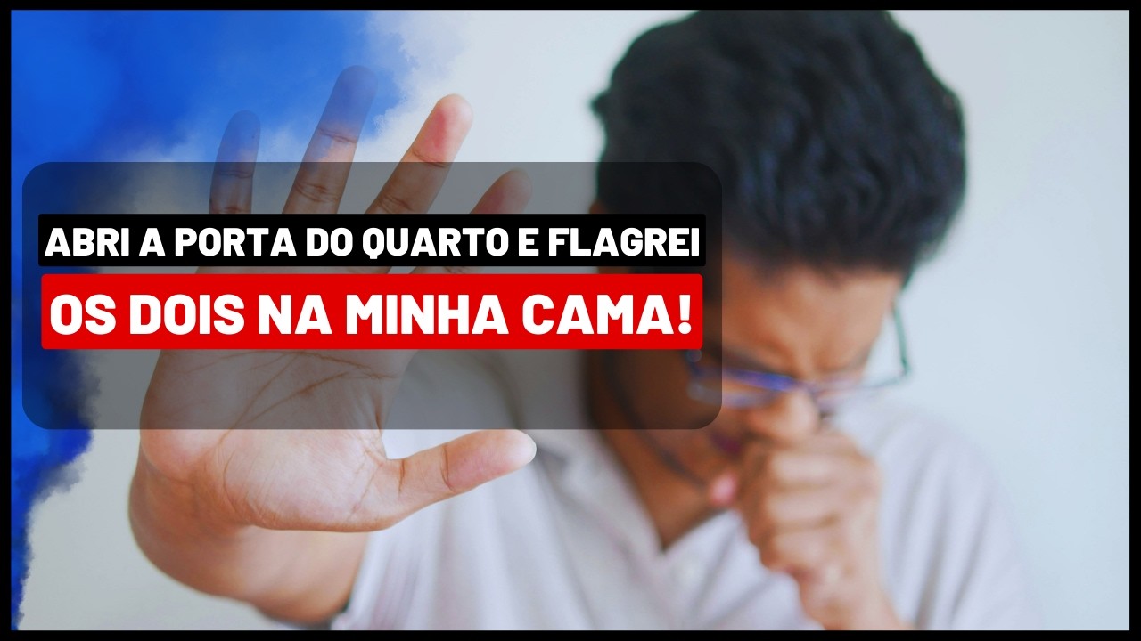 DUPLA TRAICAO - MEU MELHOR AMIGO E MINHA ESPOSA!