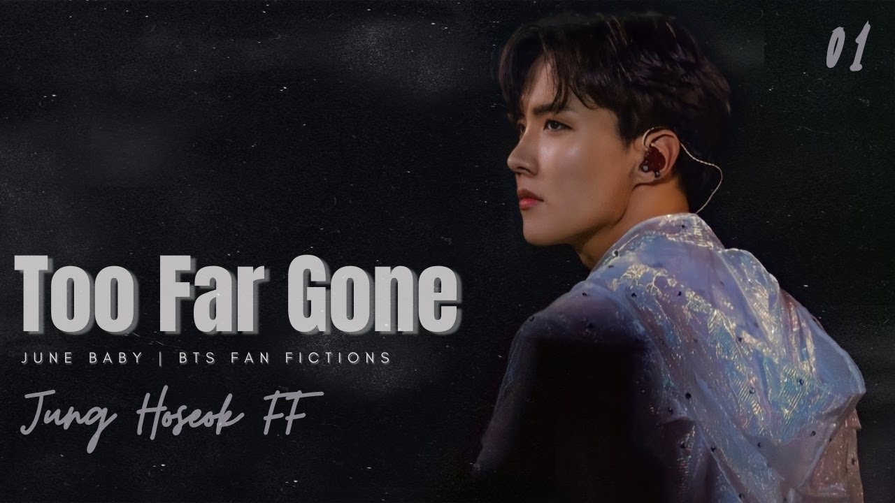 Too Far Gone | Hoseok FF | Ep.1