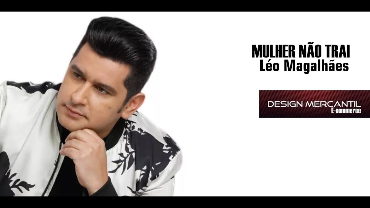 Léo Magalhães - Mulher não Trai - Design Mercantil