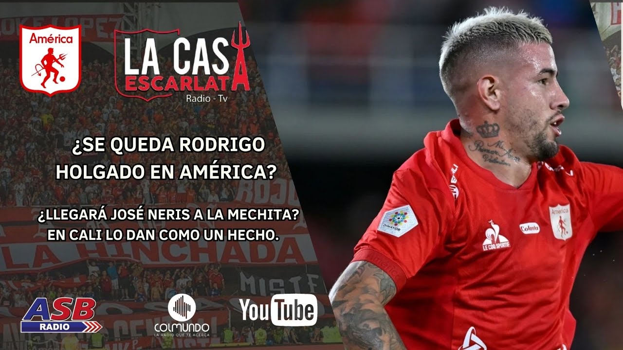 LA CASA ESCARLATA - AMÉRICA CUENTA CON HOLGADO. QUE PASÓ CON JOSÉ NERIS. AQUÍ SE LO CONTAMOS.