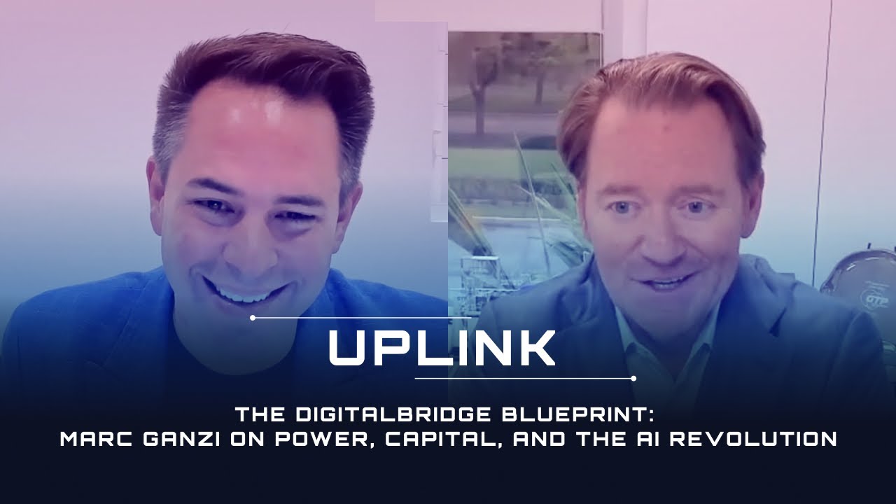 The DigitalBridge Blueprint: Marc Ganzi on Power, Capital, and the AI Revolution | Uplink | Ep.10