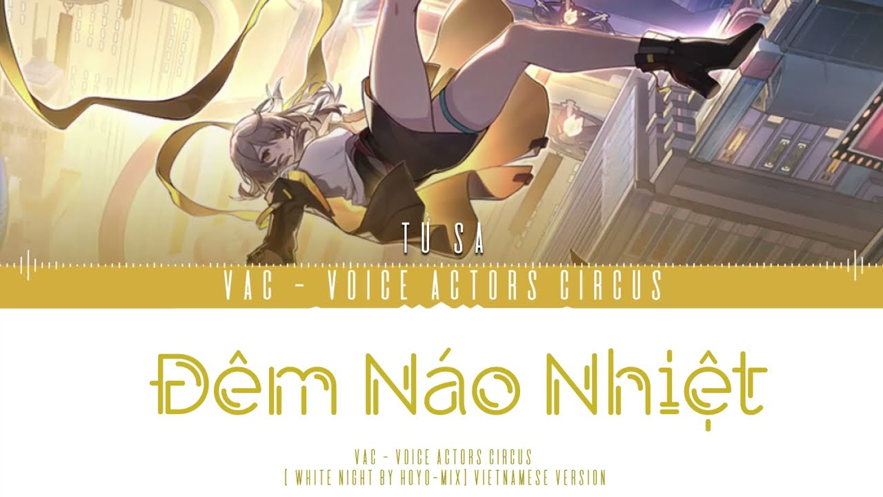Đêm Náo Nhiệt - White Night - Ca Khúc Ấn Tượng Honkai: Star Rail Việt Hoá (Stelle Version)