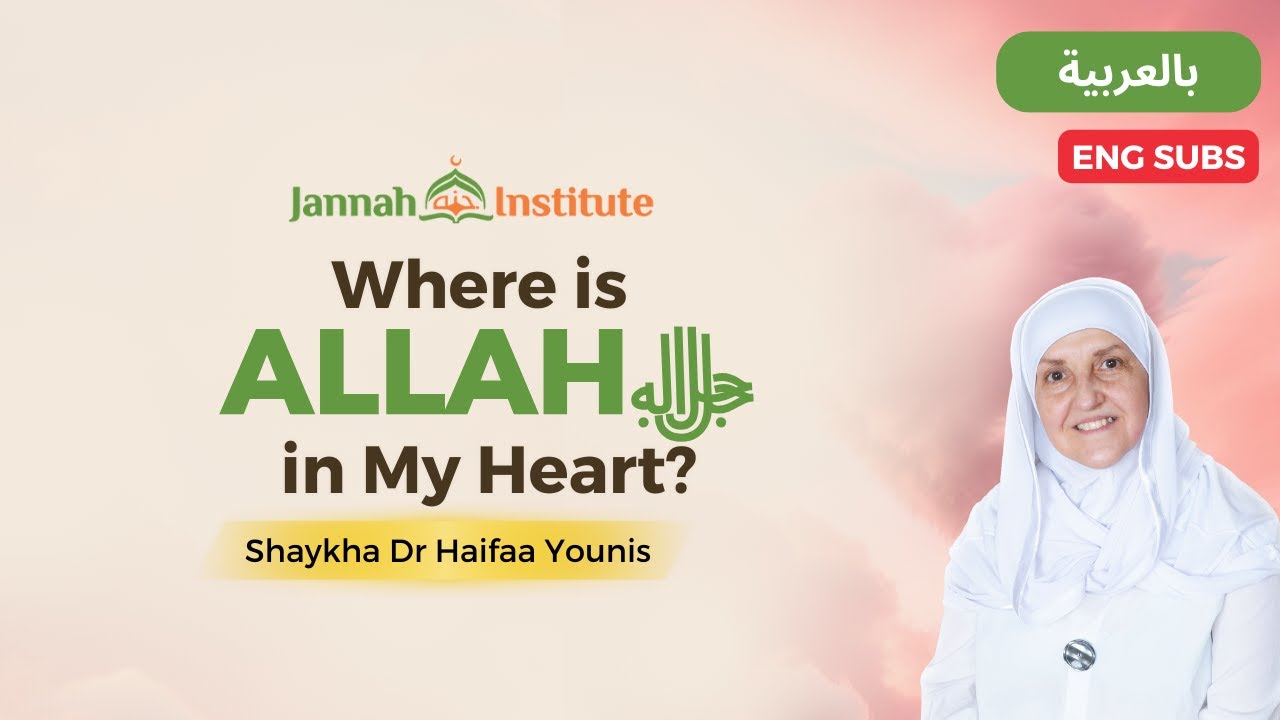 Where is Allah in Your Heart? (English Translation) I Sh Dr Haifaa Younis I Jannah Institute