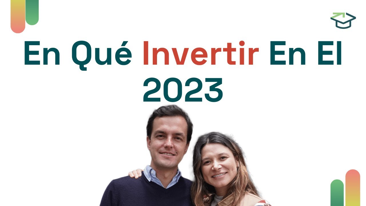 📈 En Qu&eacute; Invertir En El 2023