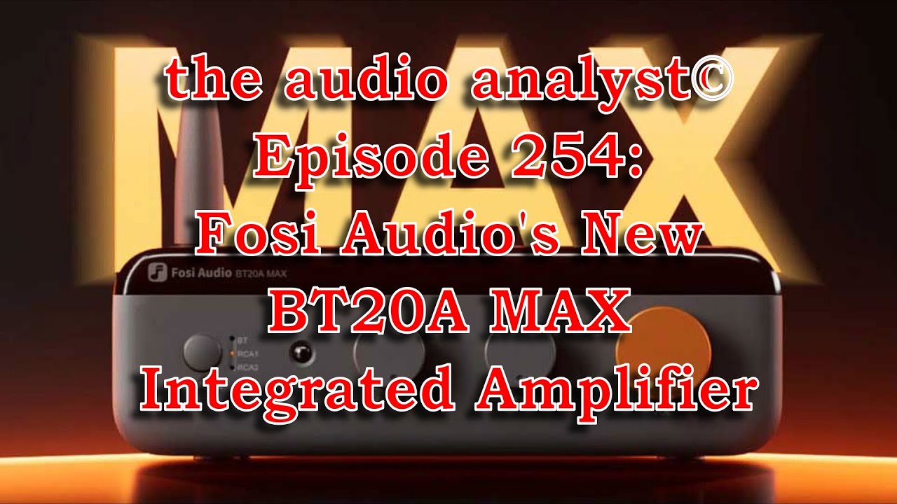 E254: Fosi Audio's New BT20A MAX Integrated Amplifier
