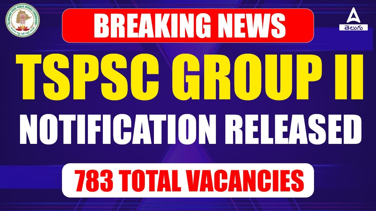 TSPSC GROUP 2 NOTIFICATION 2022 TELANGANA | 783 Posts | GROUP 2 Full Detailed Information in Telugu