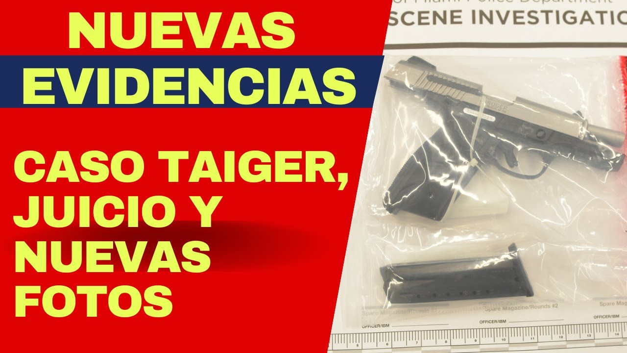&Uacute;LTIMA HORA: CASO TAIGER NUEVAS EVIDENCIAS Y JUEZ PIDE A FISCAL&Iacute;A QUE SE APRESURE