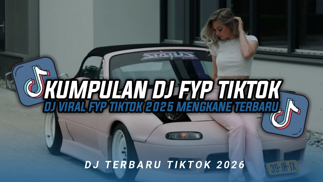 KUMPULAN DJ CAMPURAN FYP TIKTOK TERBARU || DJ CAMPURAN VIRAL TIKTOK 2026
