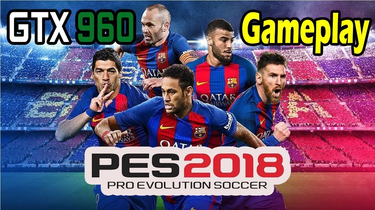 PES2018 (Pro Evolution Soccer 2018) - PC - Nvidia GTX 960 2GB Gameplay FULL-HD 1080p 60 FPS