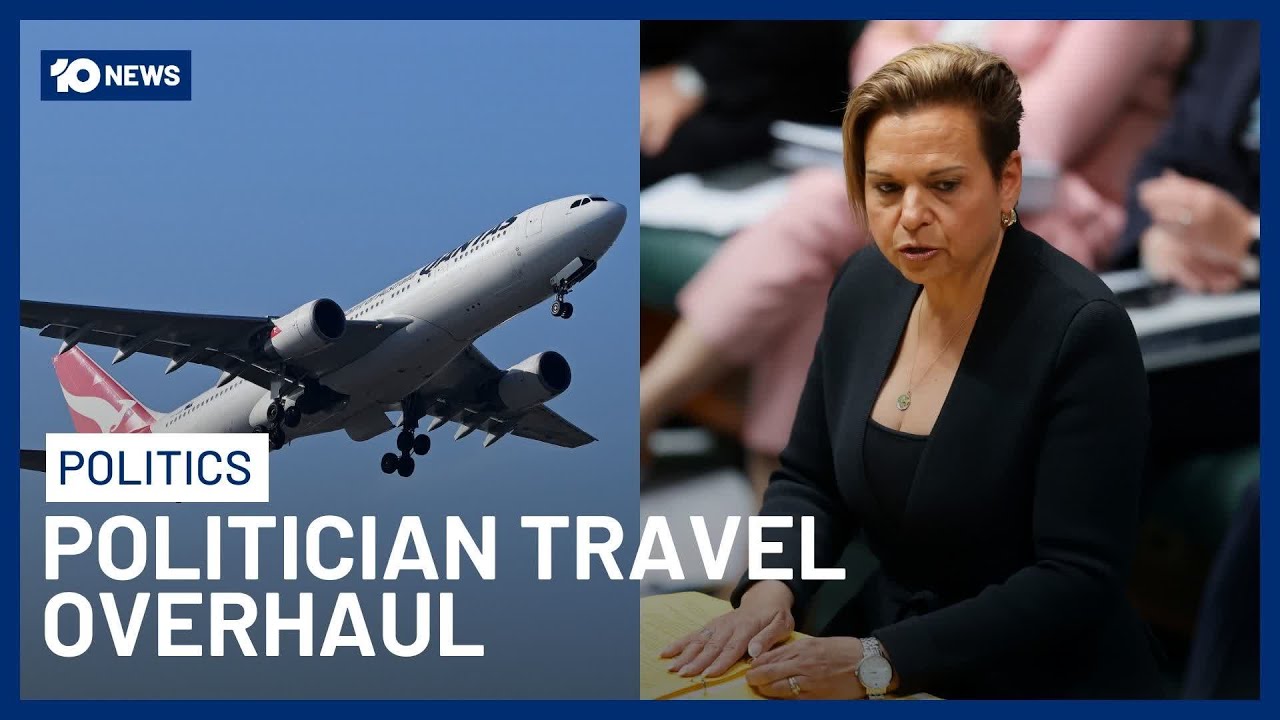 Prime Minister Requests Major Changes To Travel Entitlements For Federal Politicians | 10 News