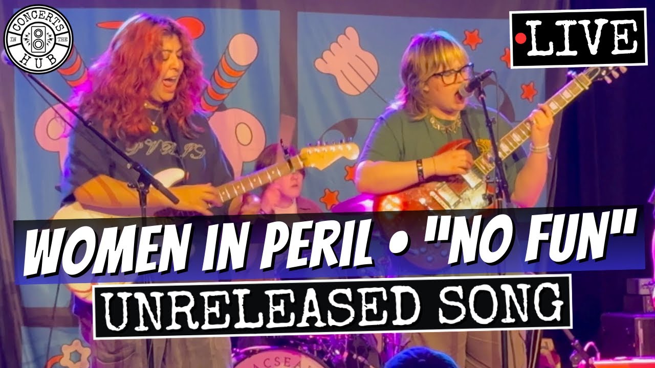 Women in Peril "No Fun" New/Unreleased Song LIVE