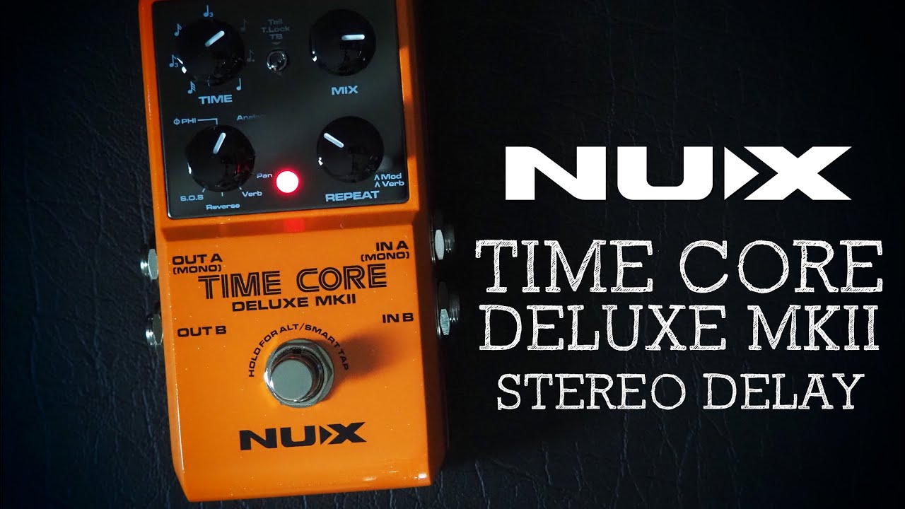 NUX // Time Core Deluxe MKII Stereo Delay (Demo)