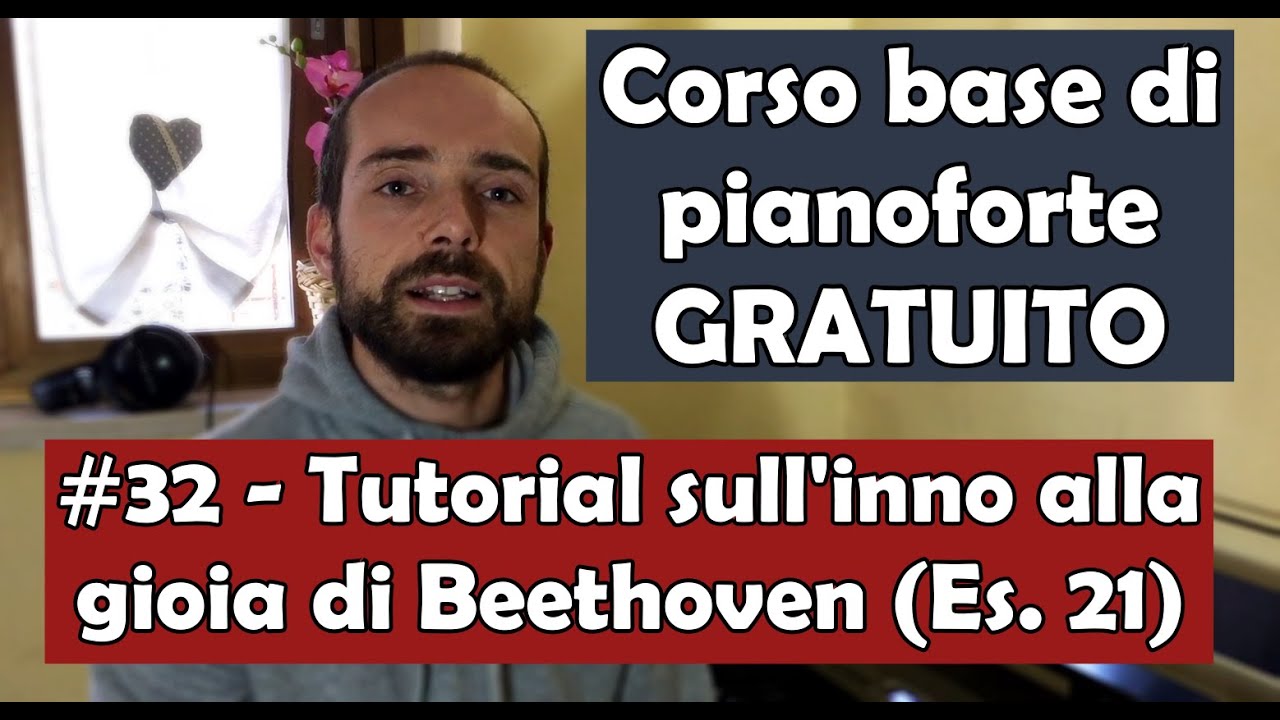 Corso Base di Pianoforte (GRATUITO), Lez.32: Tutorial sull'inno alla gioia di Beethoven (Es. 21)
